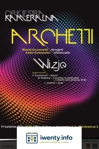Wizje - koncert Orkiestry Kameralnej Archetti
