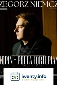 Chopin - Poeta Fortepianu - recital fortepianowy: muzyka i słowo