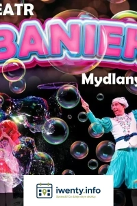 Teatr Baniek Mydlanych "Tajemnica Bańki Szczęścia"