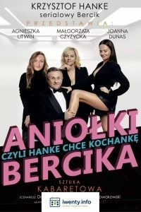 Aniołki Bercika czyli Hanke chce kochankę. - Spektakl komediowy w gwiazdorskiej obsadzie!