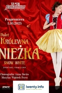 Balet Królewna Śnieżka (Snow White) - Familijny spektakl baletowy