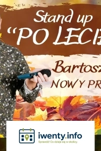 Stand-up: Bartosz Gajda - NOWY PROGRAM pt. "PO LECIE"