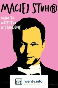 Maciej Stuhr: MAM TO WSZYSTKO W STANDUPIE!