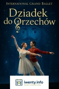 International Grand Ballet - Dziadek do Orzechów
