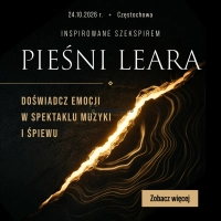 “PIEŚNI LEARA” - spektakl na podstawie Williama Szekspira.