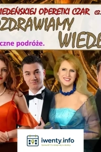 Wiedeńskiej Operetki Czar cz. 2: Pozdrawiamy Wiedeń - Gala operetkowa, Operetka, Musicale