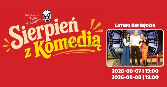 "Sierpień z komedią - Łatwo nie będzie"