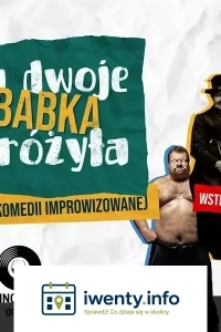 Na Dwoje Babka Wróżyła - komedia improwizowana