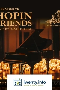 Chopin & Friends - koncerty fortepianowe przy świecach