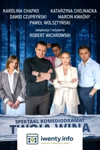 Twoja wina - spektakl komediodramat