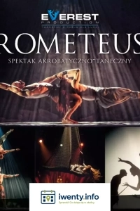 PROMETEUSZ - Spektakl Akrobatyczno-Taneczny