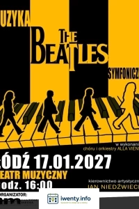 Projekt THE BEATLES SYMFONICZNIE w ŁODZI - Teatr Muzyczny, 17 stycznia 2027 - 16:00!