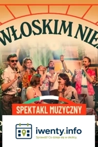 Muzyczny spektakl pełen miłości, humoru i największych włoskich przebojów