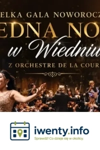 Wielka Gala Noworoczna - Jedna Noc w Wiedniu z Orchestre de la Cour
