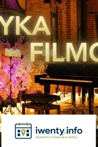 Koncert najpiękniejszej muzyki filmowej na żywo