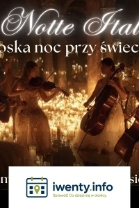 Koncert przy świecach - La Notte Italiana: włoska noc przy świecach