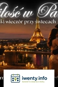 Koncert w blasku świec - Miłość w Paryżu. Francuski wieczór przy świecach