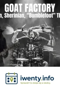 GOAT FACTORY  (Sherinian/Minnemann/ Bumblefoot Thal/Fierabracci) odwiedzi Katowice!