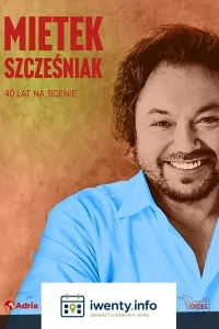 Mietek Szcześniak 40 lat na scenie