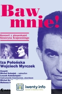 Baw mnie! Koncert z piosenkami Seweryna Krajewskiego