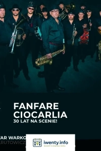 FANFARE CIOCARLIA - 30 LAT NA SCENIE!