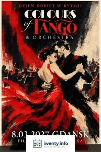 Dzień Kobiet w rytmie COLOURS OF TANGO & ORCHESTRA