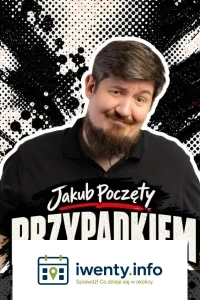 Stand-up ! Jakub Poczęty: Przypadkiem - NOWY PROGRAM!