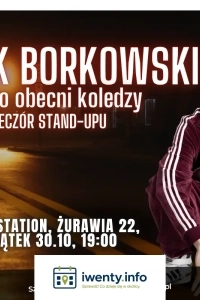 Wieczór stand-up: Jasiek Borkowski i jego obecni koledzy x 30.10