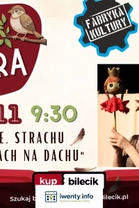 PORA JUNIORA SPEKTAKL O KRÓLEWNIE, STRACHU I WRÓBLACH NA DACHU